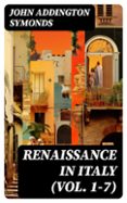 Leer un libro de descarga de mp3 RENAISSANCE IN ITALY (VOL. 1-7)  (edición en inglés) 8596547718802 RTF CHM