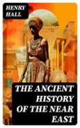 THE ANCIENT HISTORY OF THE NEAR EAST  (edición en inglés)