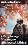 Google libros descargador de android LIFE OF GEORGE WASHINGTON (ILLUSTRATED EDITION)
				EBOOK (edici&oacute;n en ingl&eacute;s) en espa&ntilde;ol 8596547802402