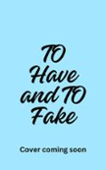 TO HAVE AND TO FAKE  (edición en inglés)