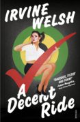 a decent ride-irvine welsh-9781784703202 a decent ride-irvine welsh-9781784703202