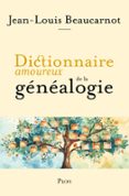 DICTIONNAIRE AMOUREUX DE LA GÉNÉALOGIE