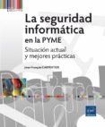 la seguridad informatica en la pyme: situacion actual y mejores practicas-jean-françois carpentier-9782409001802 la seguridad informatica en la pyme: situacion actual y mejores practicas-jean-françois carpentier-9782409001802