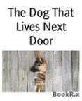 Libros descargables para ipod THE DOG THAT LIVES NEXT DOOR
         (edición en inglés) FB2 en español de PATRICK WEST