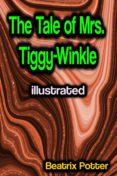 Descargador gratuito de libros electrónicos para Android THE TALE OF MRS. TIGGY-WINKLE ILLUSTRATED
         (edición en inglés) 9783985942602 CHM in Spanish de BEATRIX POTTER