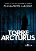 Descargar ebooks pdf gratis TORRE ARCTURUS: ALGUMAS PORTAS NÃO DEVERIAM SER ABERTAS