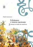 Ebook mobi descargar rapidshare ECLETISMO E MUSEUS NACIONAIS (Literatura española) PDB ePub de DINAH GUIMARANS 9786587913902