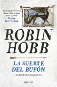 la suerte del bufon (saga el reino de los vetulus 9 / trilogia el profeta blanco 3)-robin hobb-9788401019302 la suerte del bufon (saga el reino de los vetulus 9 / trilogia el profeta blanco 3)-robin hobb-9788401019302
