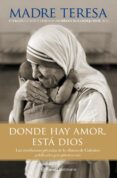donde hay amor, esta dios-madre teresa de calcuta-9788408101802 donde hay amor, esta dios-madre teresa de calcuta-9788408101802