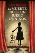 la muerte no es un juego de niños-alan bradley-9788408111702 la muerte no es un juego de niños-alan bradley-9788408111702