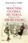 la segunda guerra mundial contada para escépticos-juan eslava galan-9788408135302 la segunda guerra mundial contada para escépticos-juan eslava galan-9788408135302