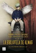 la biblioteca de almas (el hogar para niños peculiares de miss peregrine 3)-ransom riggs-9788408162902 la biblioteca de almas (el hogar para niños peculiares de miss peregrine 3)-ransom riggs-9788408162902