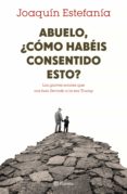 abuelo, ¿como habeis consentido esto? (ebook)-9788408168102 abuelo, ¿como habeis consentido esto? (ebook)-9788408168102