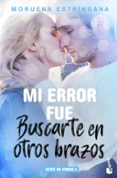mi error fue buscarte en otros brazos-moruena estringana-9788408184102 mi error fue buscarte en otros brazos-moruena estringana-9788408184102