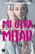 mi otra mitad-andrea izquierdo-9788408194002 mi otra mitad-andrea izquierdo-9788408194002