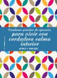 cuaderno practico de ejercicios para vivir con verdadera calma interior-antonio f. rodriguez-9788408196402 cuaderno practico de ejercicios para vivir con verdadera calma interior-antonio f. rodriguez-9788408196402