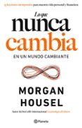 Descargas de libros gratis torrents LO QUE NUNCA CAMBIA
				EBOOK RTF de MORGAN HOUSEL en español