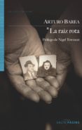 la raiz rota (2ª ed.)-arturo barea-9788415065302 la raiz rota (2ª ed.) arturo barea 9788415065302