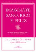 imagínate sano, rico y feliz-joseph murphy-9788415292302 imagínate sano, rico y feliz-joseph murphy-9788415292302