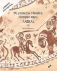 mi princesa himilce, siempre tuyo, aníbal-rocio martinez-9788415357902 mi princesa himilce, siempre tuyo, aníbal-rocio martinez-9788415357902
