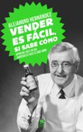 vender es facil, si sabe como-alejandro hernandez-9788415678502 vender es facil, si sabe como-alejandro hernandez-9788415678502