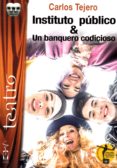 instituto publico. un banquero codicioso-carlos tejero benito-9788416107902 instituto publico. un banquero codicioso-carlos tejero benito-9788416107902