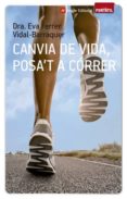 canvia de vida, posa t a córrer-eva vidal ferrer barraquer-9788416139002 canvia de vida, posa t a córrer-eva vidal ferrer barraquer-9788416139002