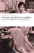 un amor que destruye ciudades-eileen chang-9788416213702 un amor que destruye ciudades-eileen chang-9788416213702