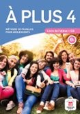 a plus 4 - livre de l eleve + cd audio (français langue estrangere - fle)-9788416347902 a plus 4 - livre de l eleve + cd audio (français langue estrangere - fle)-9788416347902