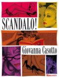 scandalo!-giovanna casotto-9788416400102 scandalo!-giovanna casotto-9788416400102