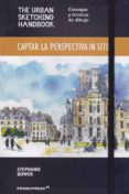 captar la perspectiva in situ: consejos y tecnicas de dibujo-stephanie bower-9788416504602 captar la perspectiva in situ: consejos y tecnicas de dibujo-stephanie bower-9788416504602