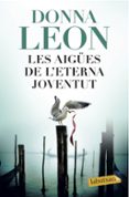 les aigues de l eterna joventut-donna leon-9788416600502 les aigues de l eterna joventut-donna leon-9788416600502
