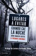 lugares a evitar cuando cae la noche (premio enigmas de ensayo 2017)-juan ignacio cuesta-9788416694402 lugares a evitar cuando cae la noche (premio enigmas de ensayo 2017)-juan ignacio cuesta-9788416694402