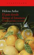 el pais donde florece el limonero: la historia de italia y sus citricos-helen attlee-9788416748402 el pais donde florece el limonero: la historia de italia y sus citricos-helen attlee-9788416748402