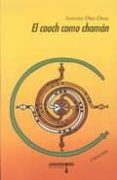 el coach como chaman (2ª ed.)-antonio diaz-deus-9788416762002 el coach como chaman (2ª ed.)-antonio diaz-deus-9788416762002