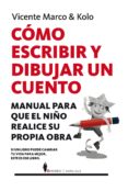 como escribir y dibujar un cuento: manual para que el niño realice su propia obra-vicente marco-9788417418502 como escribir y dibujar un cuento: manual para que el niño realice su propia obra-vicente marco-9788417418502