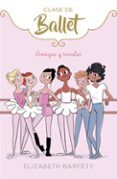 amigas y rivales (clase de ballet 1)-elizabeth barfety-9788417460402 amigas y rivales (clase de ballet 1)-elizabeth barfety-9788417460402