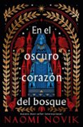 Descargar libros electrónicos gratis libros de texto EN EL OSCURO CORAZÓN DEL BOSQUE 9788419936202 de NAOMI NOVIK PDF