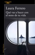 que vas a hacer con el resto de tu vida-laura ferrero-9788420419602 que vas a hacer con el resto de tu vida-laura ferrero-9788420419602