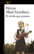 el olvido que seremos-hector abad faciolince-9788420426402 el olvido que seremos-hector abad faciolince-9788420426402