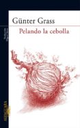 pelando la cebolla-gunter grass-9788420471402 pelando la cebolla-gunter grass-9788420471402