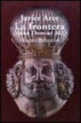 la frontera: (anno domini 363)-javier arce-9788420607702 la frontera: (anno domini 363)-javier arce-9788420607702