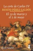 la corte de carlos iv: el 19 de marzo y el 2 de mayo-benito perez galdos-9788420662602 la corte de carlos iv: el 19 de marzo y el 2 de mayo-benito perez galdos-9788420662602