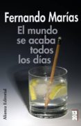 el mundo se acaba todos los dias-fernando marias-9788420666402 el mundo se acaba todos los dias-fernando marias-9788420666402