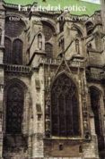 la catedral gotica: los origenes de la arquitectura gotica y el c oncepto medieval de orden-otto von simson-9788420670102 la catedral gotica: los origenes de la arquitectura gotica y el c oncepto medieval de orden-otto von simson-9788420670102