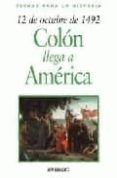 12 de octubre de 1492: colon llega a america (fechas para la hist oria)-9788424116002 12 de octubre de 1492: colon llega a america (fechas para la hist oria)-9788424116002