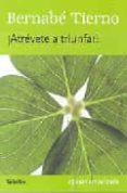 ¡atrevete a triunfar!-bernabe tierno-9788425341502 ¡atrevete a triunfar!-bernabe tierno-9788425341502
