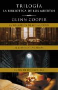 trilogía la biblioteca de los muertos (ebook)-glenn cooper-9788425352102 trilogía la biblioteca de los muertos (ebook)-glenn cooper-9788425352102