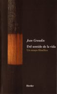 del sentido de la vida: un ensayo filosofico-jean grondin-9788425423802 del sentido de la vida: un ensayo filosofico-jean grondin-9788425423802
