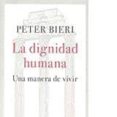 la dignidad humana: una manera de vivir-peter bieri-9788425437502 la dignidad humana: una manera de vivir-peter bieri-9788425437502